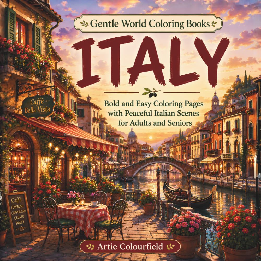 Italy: Bold and Easy Coloring Pages with Peaceful Italian Scenes for Seniors, Adults and Teens (Gentle World Coloring Books)