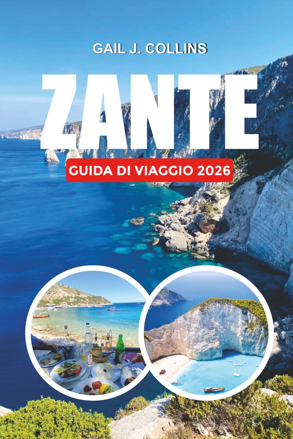 ZANTE GUIDA DI VIAGGIO 2026: Scopri la Spiaggia del Relitto, l'Isola delle Tartarughe, le Grotte Blu, le Evasioni Romantiche, le Avventure Estive e le Autentiche Esperienze Insulari Greche
