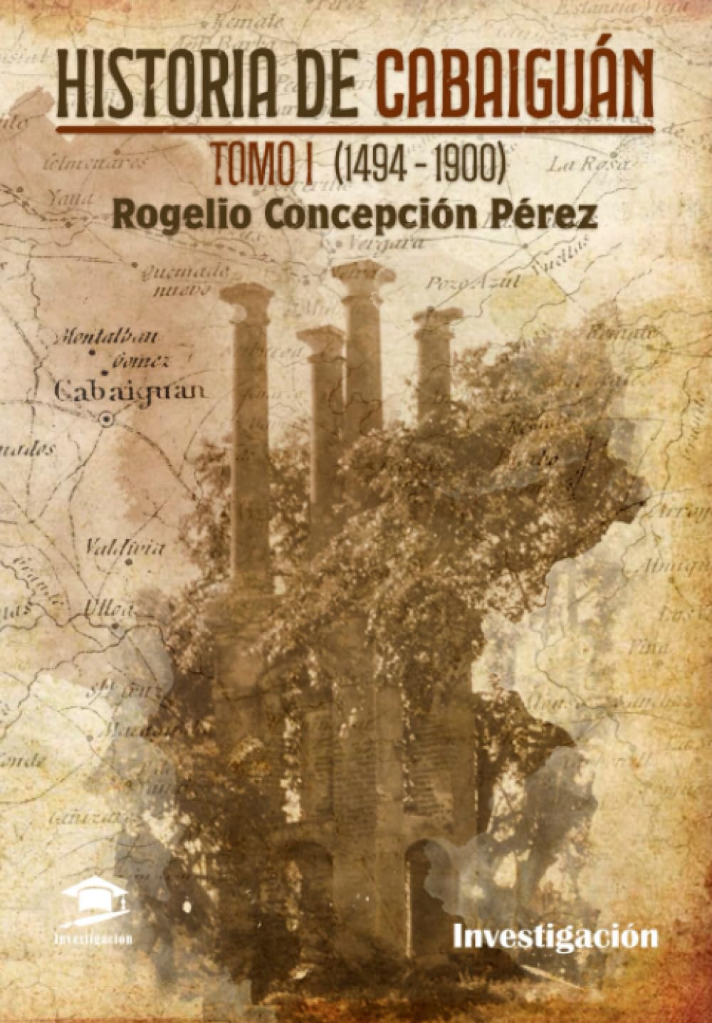 Historia de Cabaiguán Tomo I (1494-1900) (Spanish Edition)