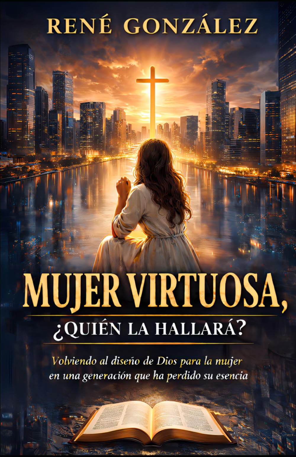 MUJER VIRTUOSA ¿QUIÉN LA HALLARÁ?: Volviendo al diseño de Dios para la mujer en una generación que ha perdido su esencia (El Diseño Original de la Familia)