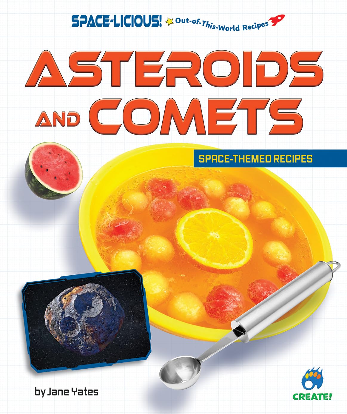 Asteroids and Comets: Space-themed Recipes (SPACE-LICIOUS! Out-of-This-World Recipes)      Library Binding – August 1, 2025