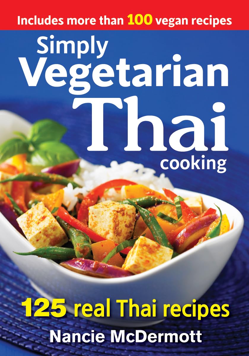 Simply Vegetarian Thai Cooking: 125 Real Thai Recipes.by McDermott New**