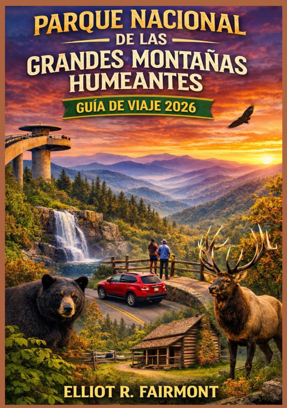 PARQUE NACIONAL DE LAS GRANDES MONTAÑAS HUMEANTES GUÍA DE VIAJE 2026: Un manual práctico y actualizado sobre recorridos panorámicos, rutas de ... Exploradores Globales de Elliot R. Fairmont)