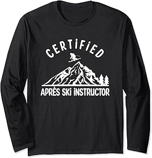 Certified Apres Ski Instructor Outfit Women Men Ski Party Long Sleeve T-Shirt