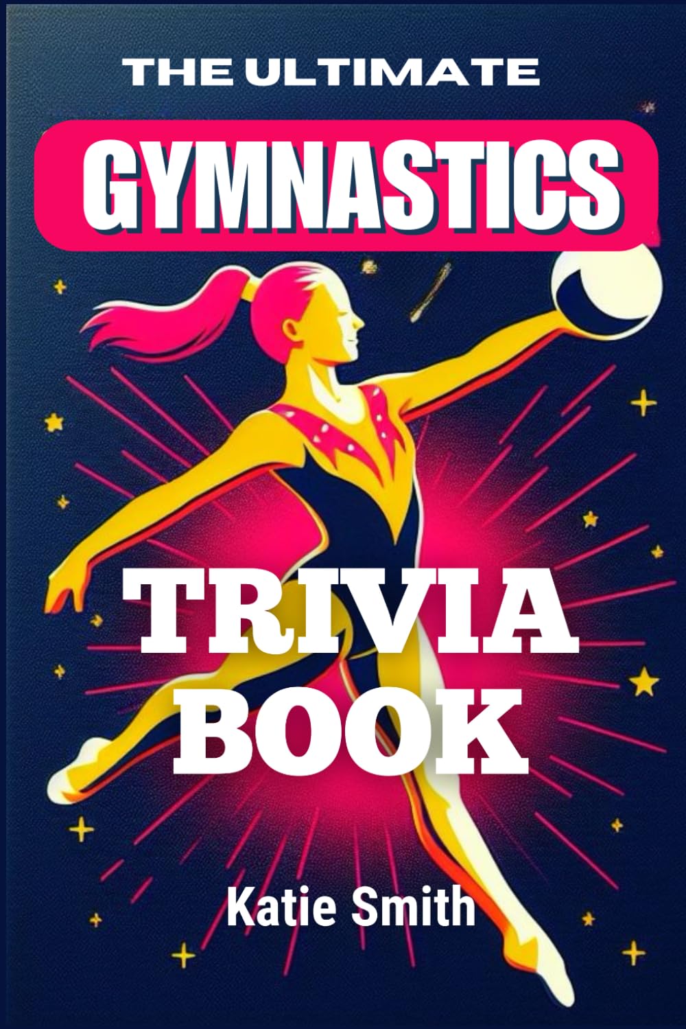 The Ultimate Gymnastics Trivia Book (The Ultimate Sports Trivia Books)
