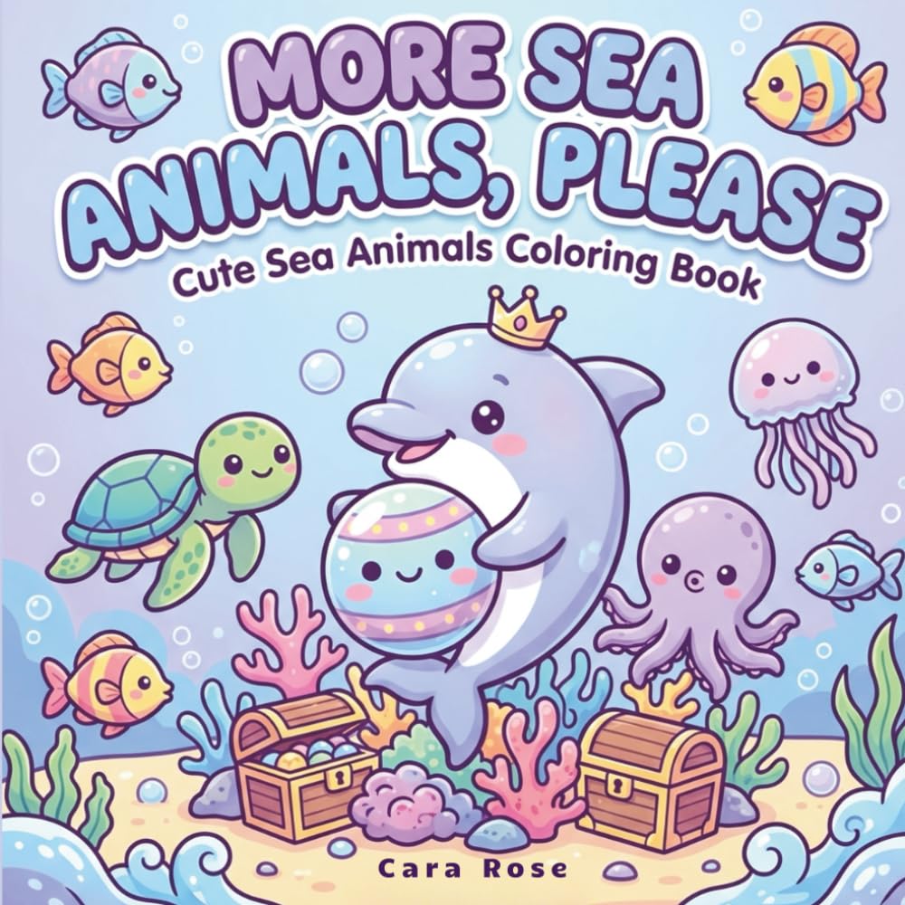 More Sea Animals, Please: Adorable Kawaii Ocean Creatures Coloring Book for Kids and Relaxation (Cute Animals)