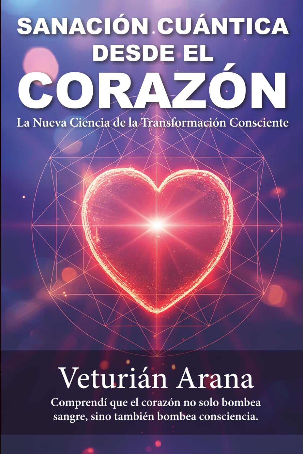 Sanación Cuántica desde el Corazón: La Nueva Ciencia de la Transformación Consciente (Spanish Edition)      Paperback – December 19, 2025