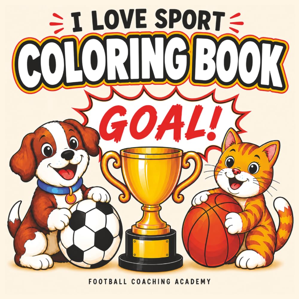 I Love Sports Colouring Book: 52 Fun, Bold & Easy Colouring Pages for Kids, Teens & Adults