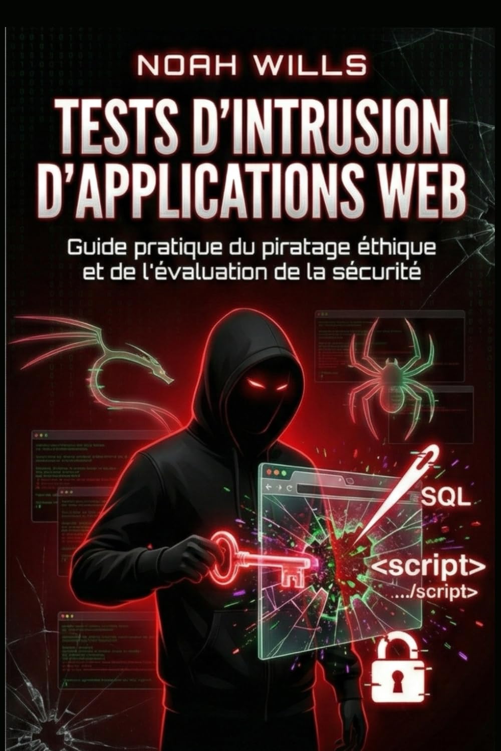 Tests d'intrusion d'applications Web: Guide pratique du piratage éthique et de l'évaluation de la sécurité