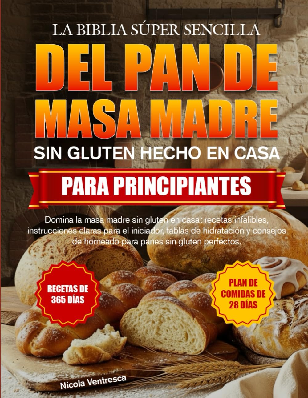 LA BIBLIA SÚPER SENCILLA DEL PAN DE MASA MADRE SIN GLUTEN HECHO EN CASA PARA PRINCIPIANTES