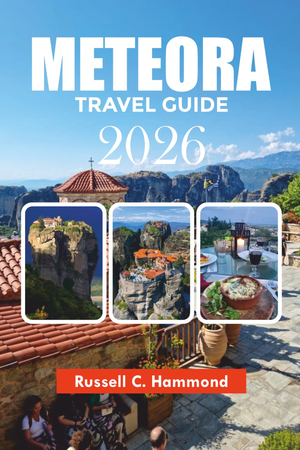 METEORA TRAVEL GUIDE 2026: Explore Meteora with Easy Itineraries, Must-See Attractions, Budget Travel, Maps & Insider Advice