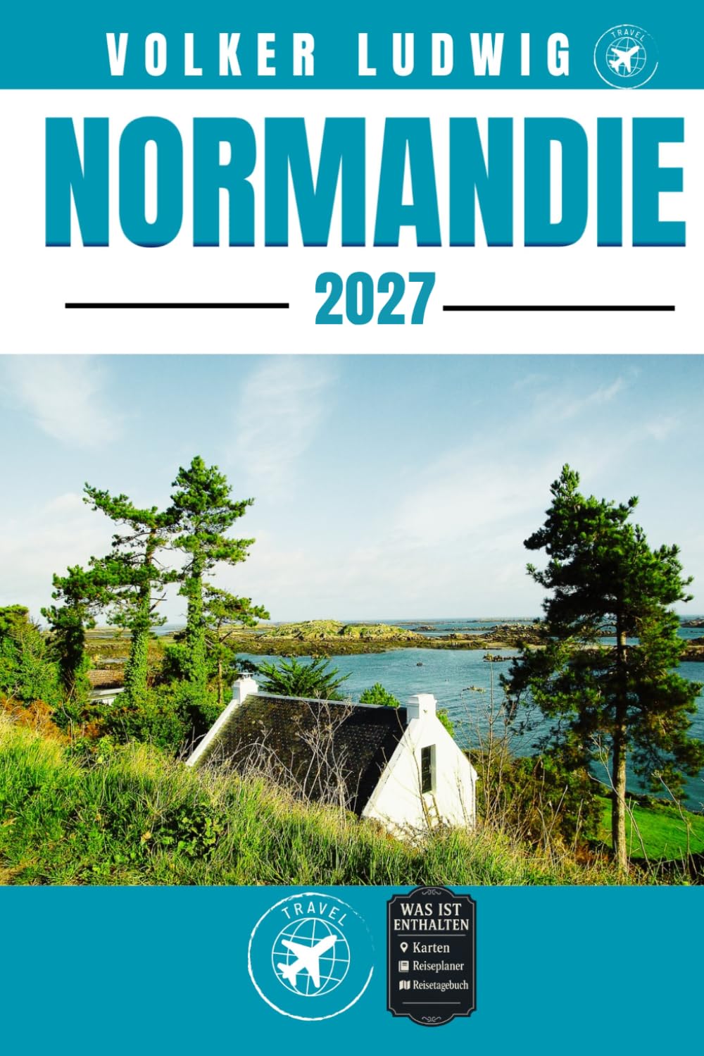 NORMANDIE REISEFÜHRER: Entdecken Sie Top-Attraktionen, Outdoor Aktivitäten, Geheimtipps und Tagesausflüge für abenteuerlustige Reisende.