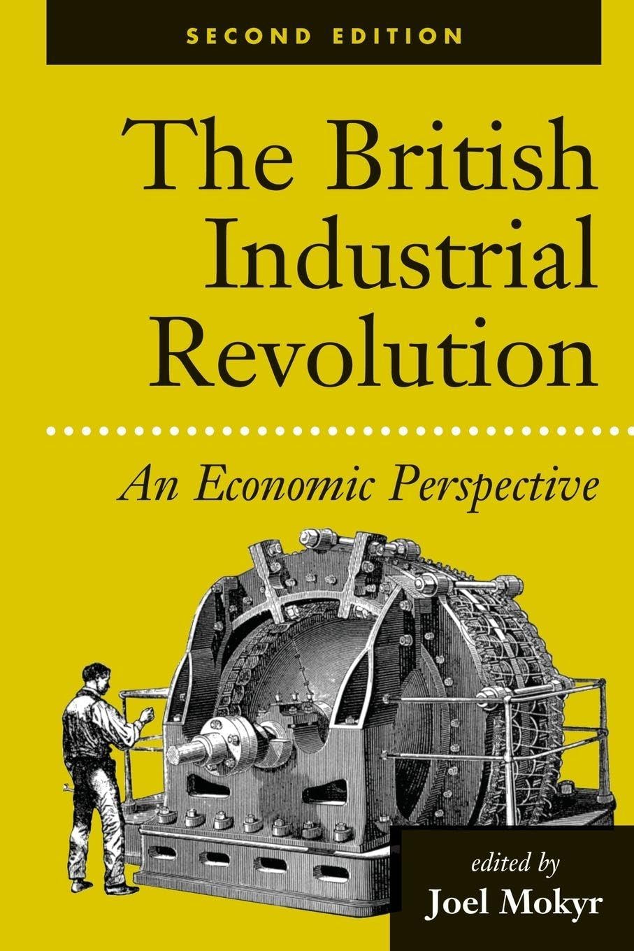 The British Industrial Revolution: An Economic Perspective, Second Edition (American & European Economic History)