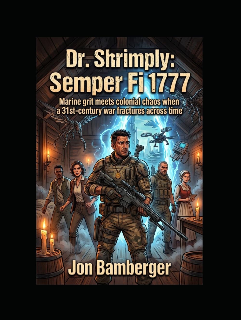 Dr. Shrimply: Semper Fi 1777: Marine grit meets colonial chaos when a 31st-century war fractures across time (The Shrimply Paradox)