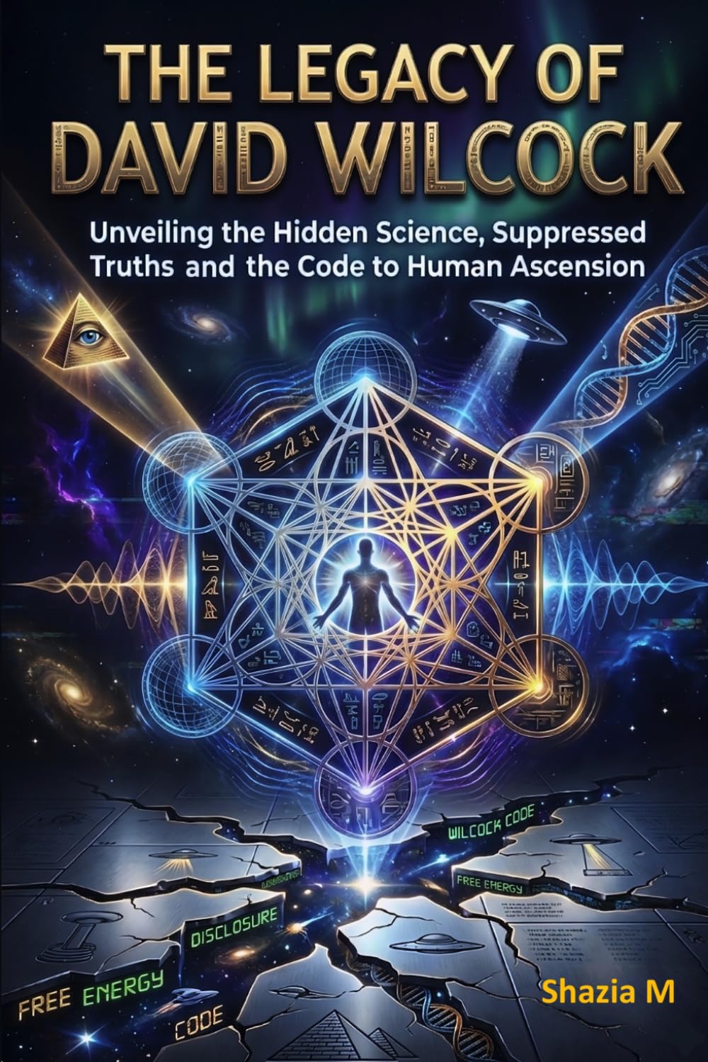 The Legacy of David Wilcock: Unveiling the Hidden Science, Suppressed Truths and the Code to Human Ascension