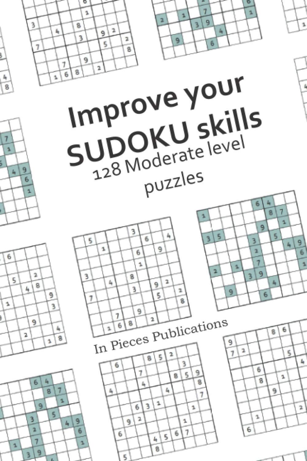 Improve your SUDOKU skills: 128 Moderate level puzzles: Moderate Sudoku puzzles and solutions.