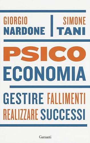 Psicoeconomia. Gestire fallimenti, realizzare successi