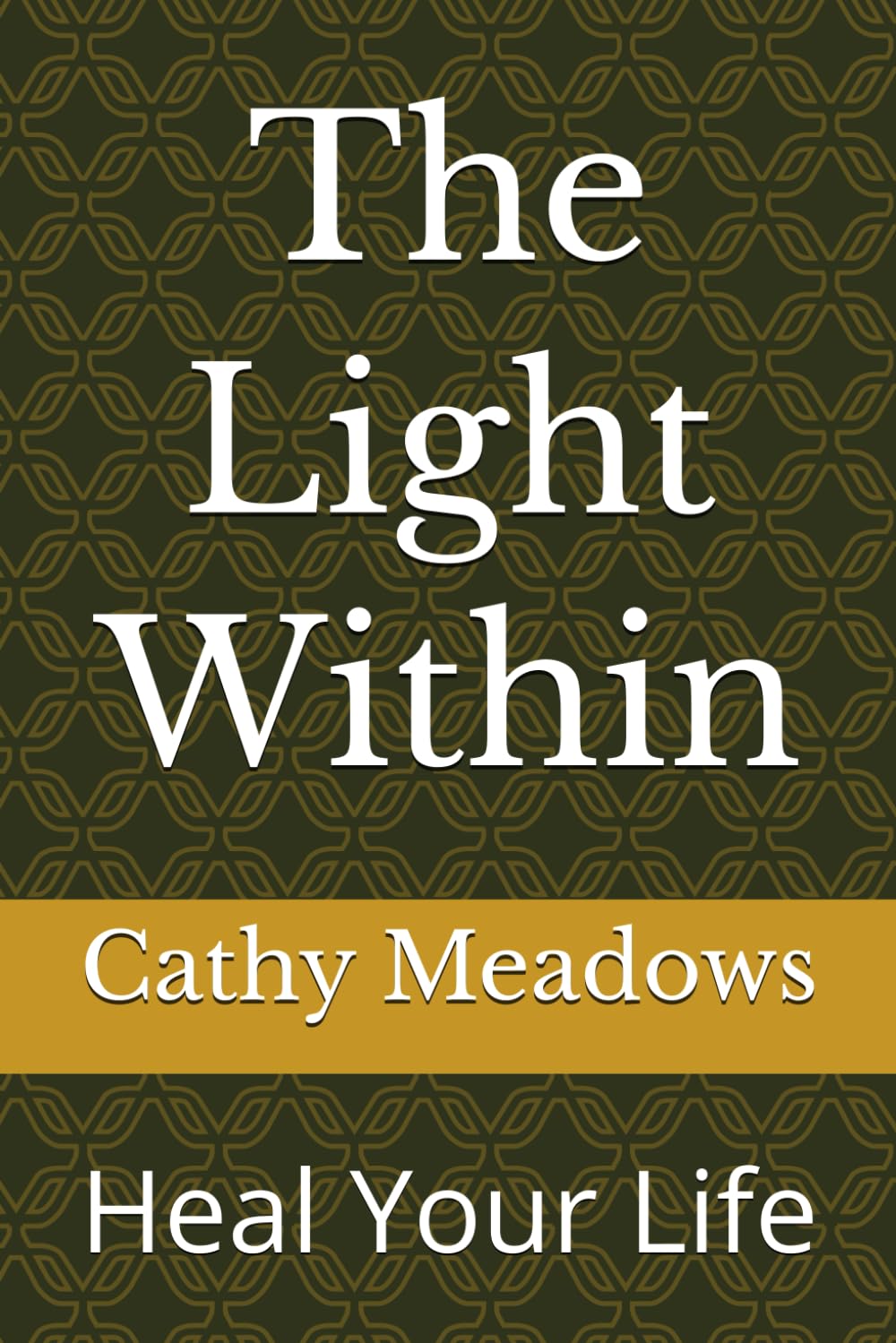 The Light Within: Heal Your Life