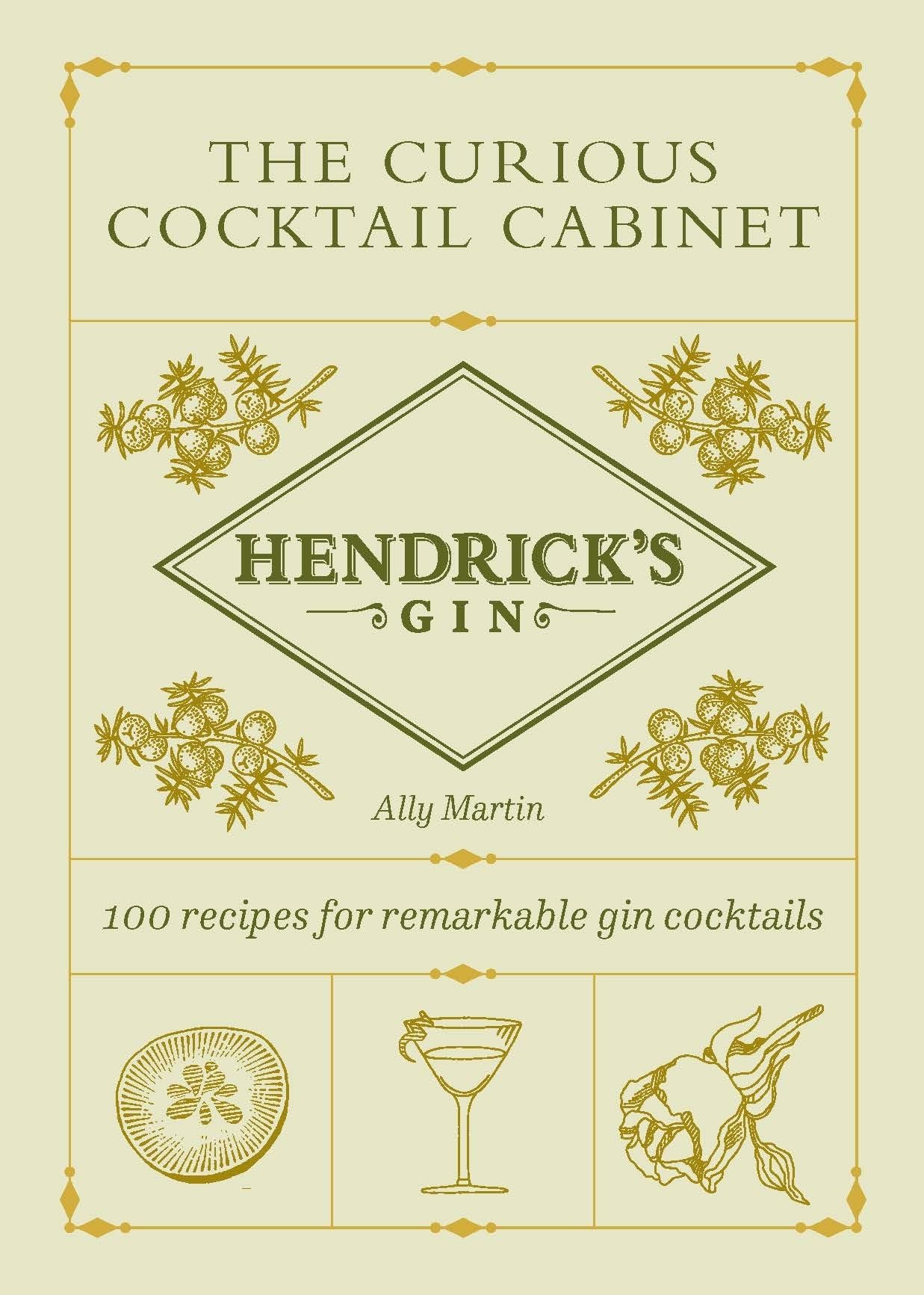 Hendrick’s Gin’s The Curious Cocktail Cabinet: 100 recipes for remarkable gin cocktails