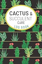 Cactus and Succulents Care Log Book: Keep a Record of Each Plant for Care and Propagation