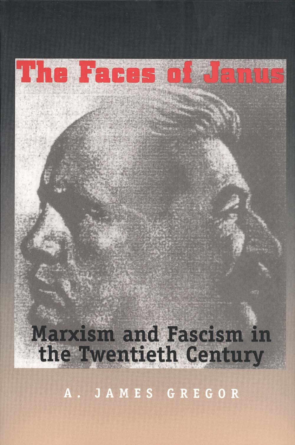 Faces Of Janus: Marxism And Fascism In The Twentieth Century
