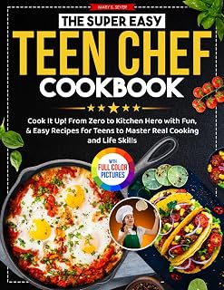 Super Easy Teen Chef Cookbook: Fun Beginner Recipes for Teens to Master Cooking & Life Skills | Full Color Edition