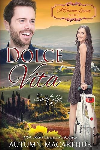 Dolce Vita: Sweet Life (A Tuscan Legacy, Band 8)