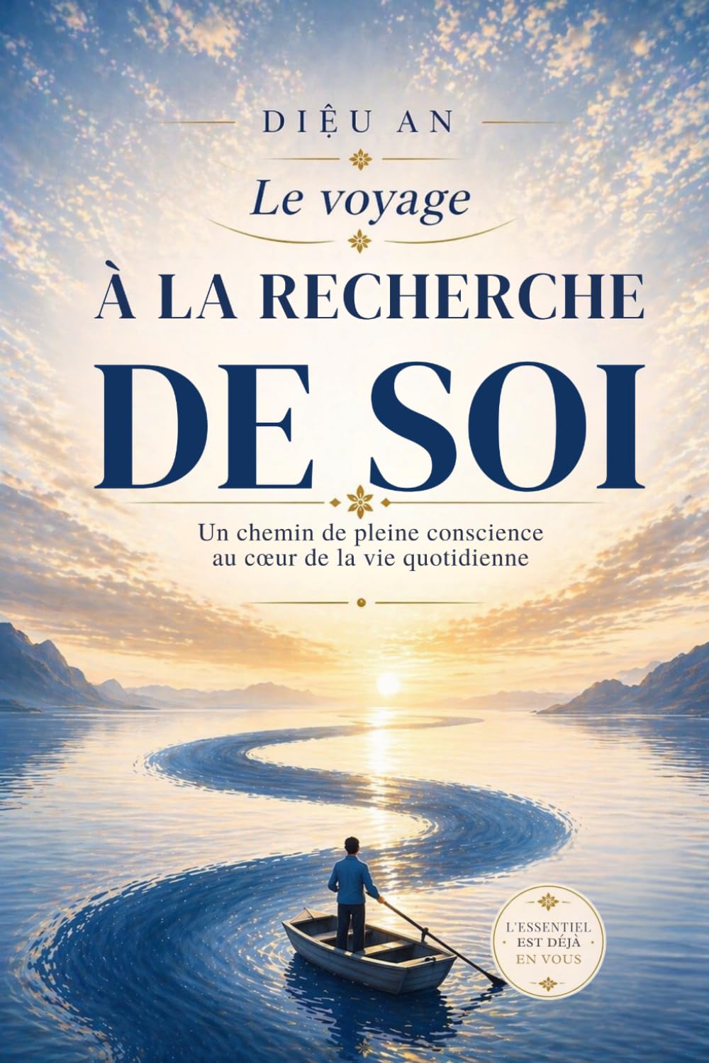LE VOYAGE À LA RECHERCHE DE SOI: Un chemin de pleine conscience au cœur de la vie quotidienne