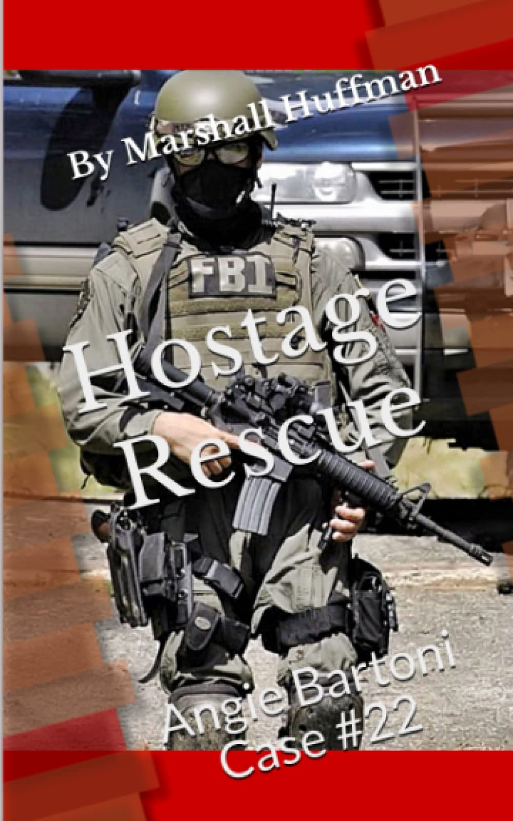 Hostage Rescue: Angie Bartoni Case #22 (ANGIE BARTONI CASE FILES)