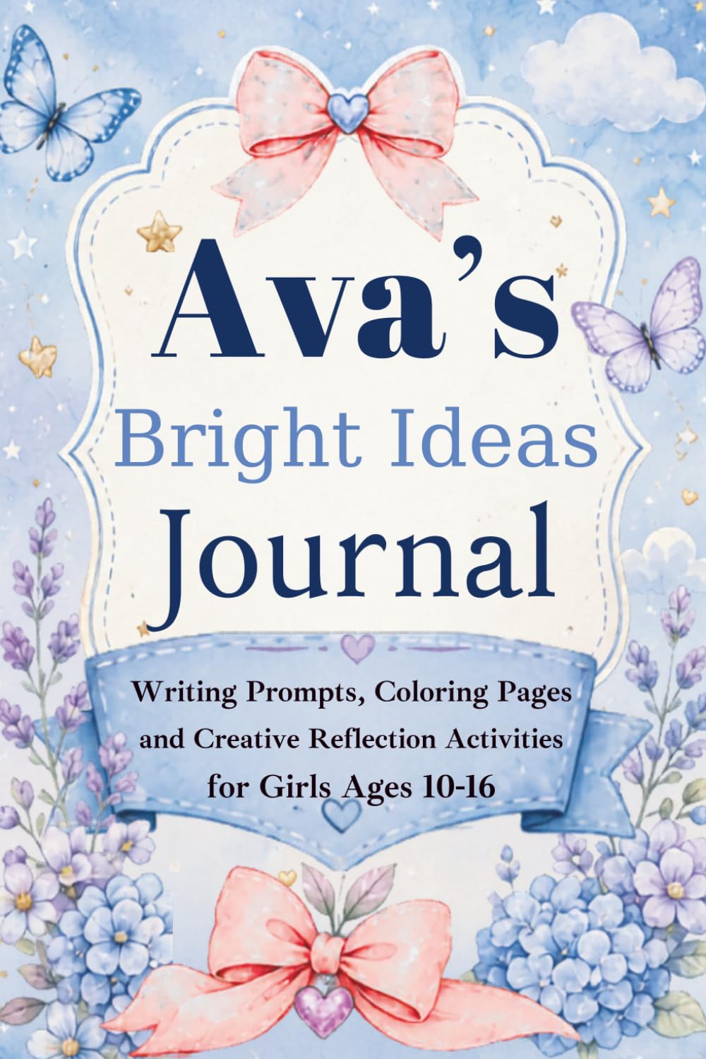Ava's Bright Ideas Journal: Writing Prompts, Coloring Pages and Creative Reflection Activities for Girls Ages 10-16