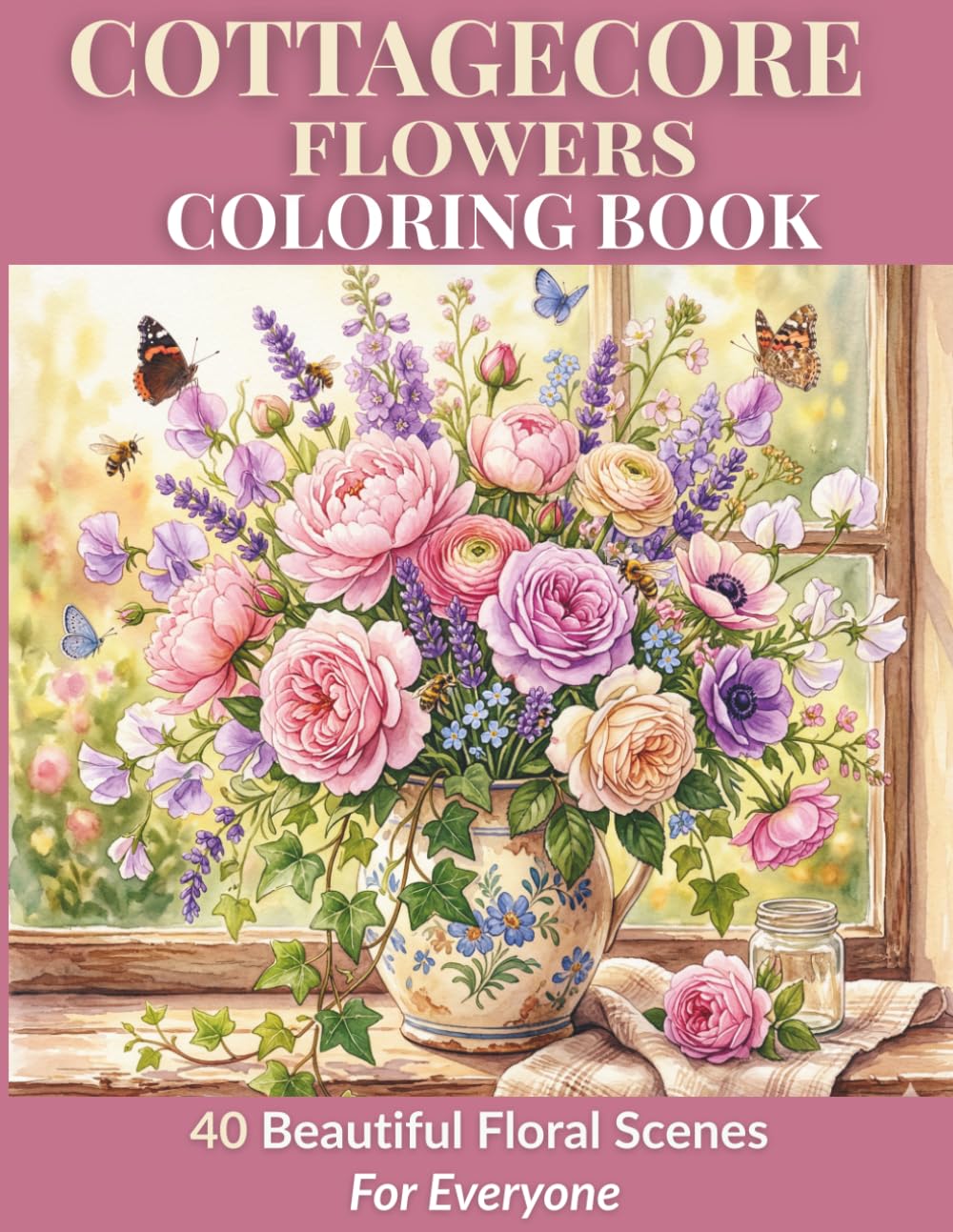 Cottagecore Flowers Coloring Book: 40 Beautiful Floral Scenes | Cottage Gardens, Botanical Still Life and Woodland Animals Among Flowers | Simple ... (Cottagecore Coloring Books by Youri U)