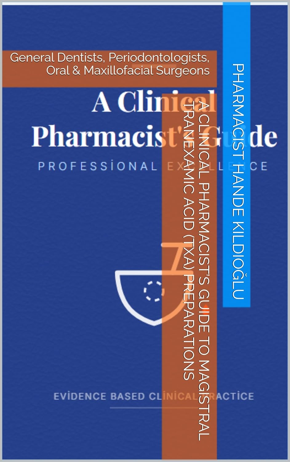 A Clinical Pharmacist’s Guide to Magistral Tranexamic Acid (TXA) Preparations: General Dentists, Periodontologists, Oral & Maxillofacial Surgeons      Kindle Edition