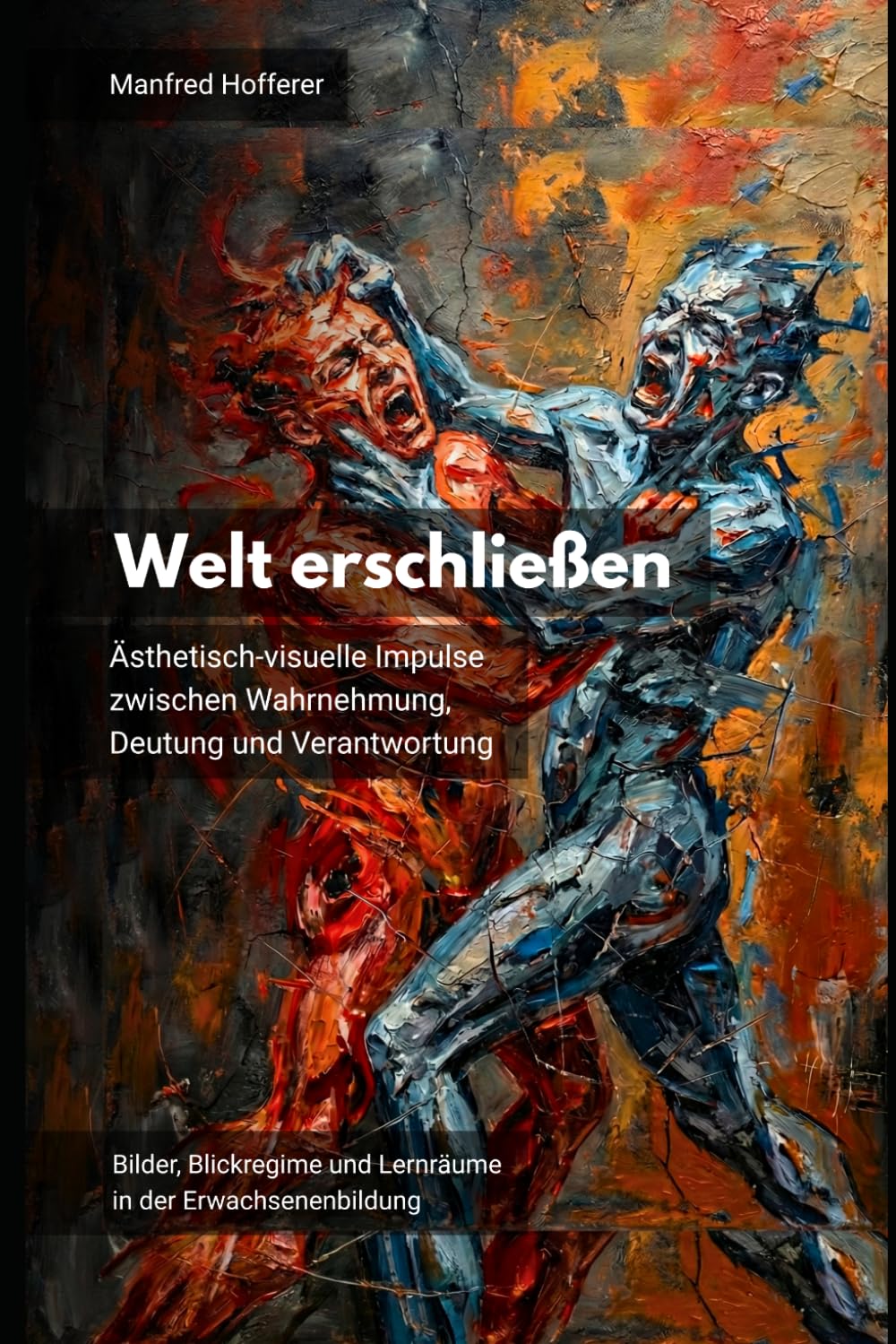 Welt erschließen: Ästhetisch-visuelle Impulse zwischen Wahrnehmung, Deutung und Verantwortung