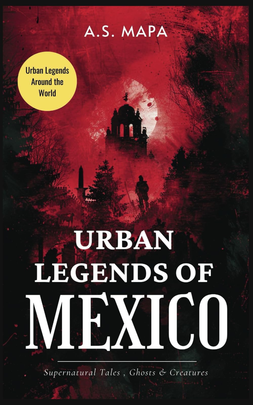 Urban Legends of Mexico: Supernatural Tales, Ghosts & Creatures