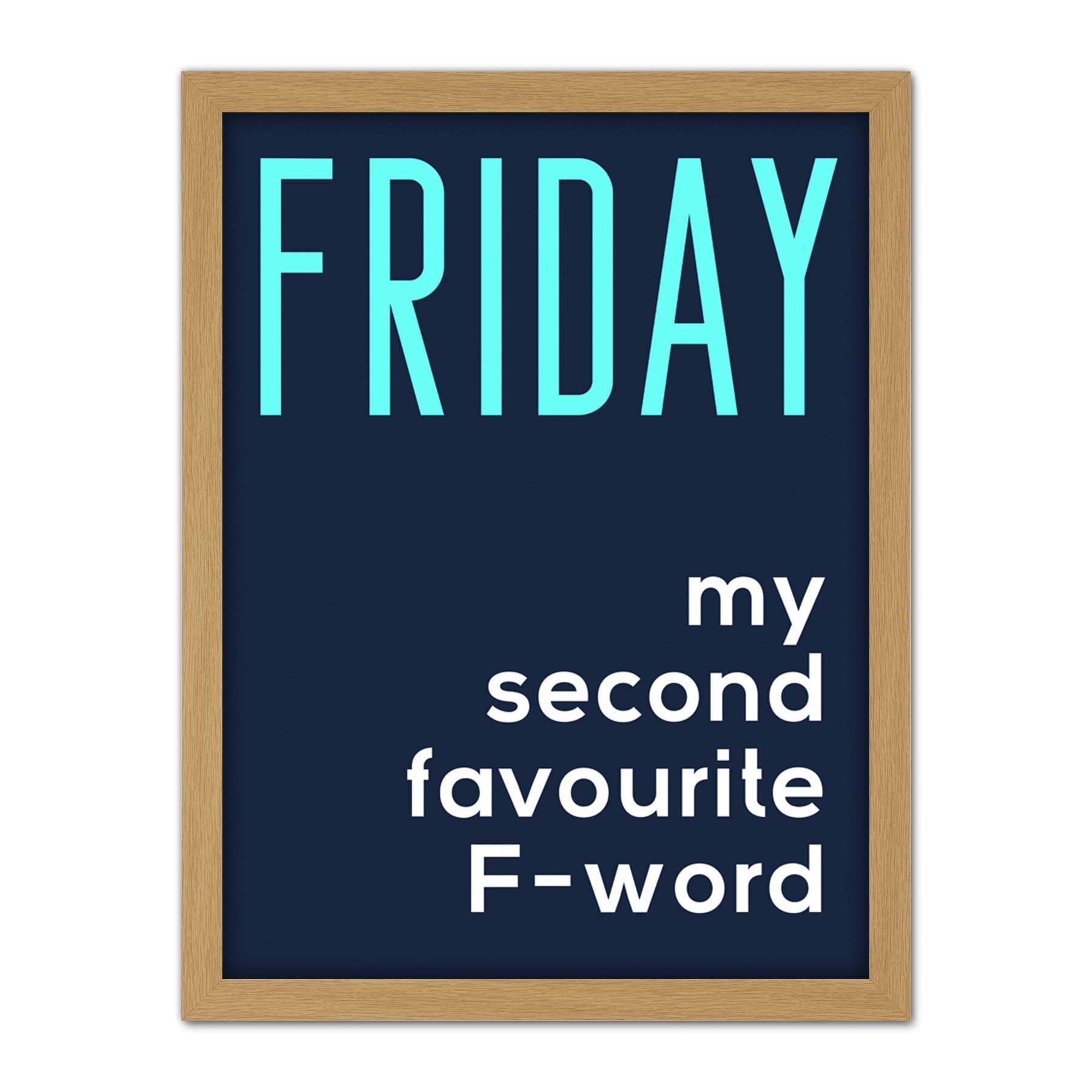 Wee Blue Coo Friday Second Favourite F Word Artwork Framed Wall Art Print 18X24 Inch