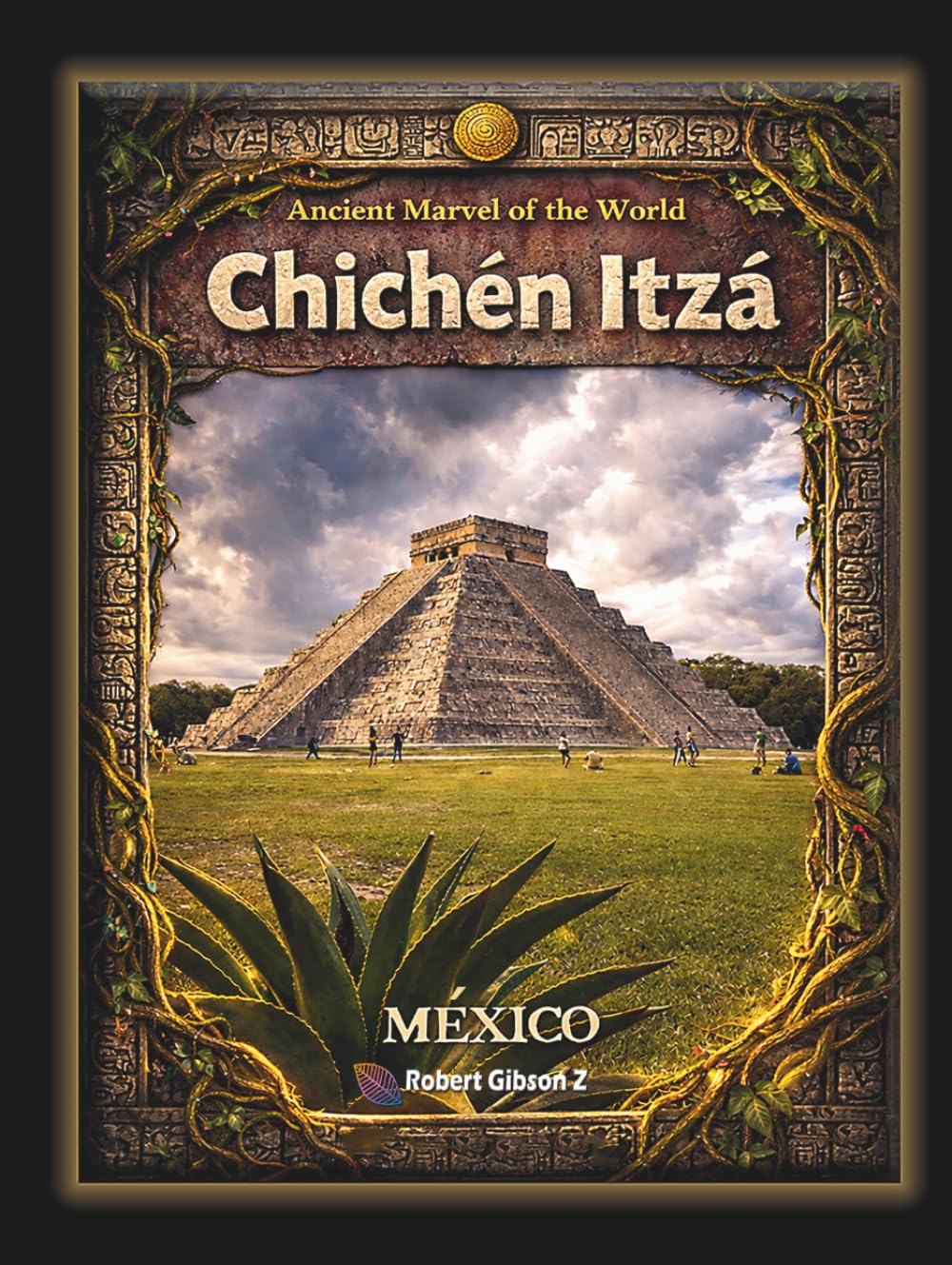 Chichen Itza: Ancient Marvel of the World Mexico (Natural Wonders & Ancient Civilizations)