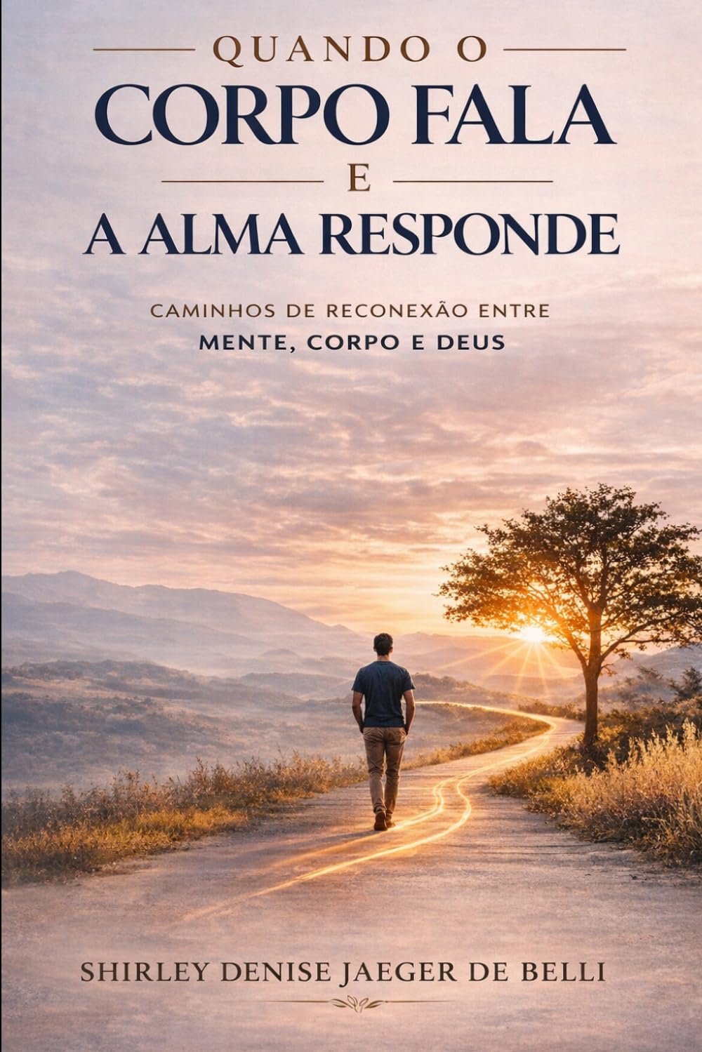 Quando o Corpo Fala e a Alma Responde: Caminhos de reconexão entre mente, corpo e Deus