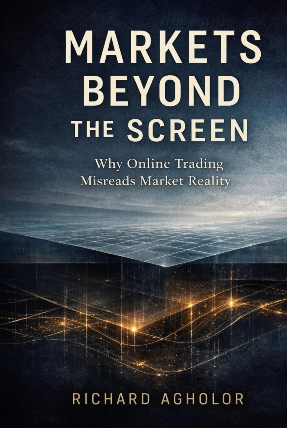 Markets Beyond the Screen: Why Online Trading Misreads Market Reality