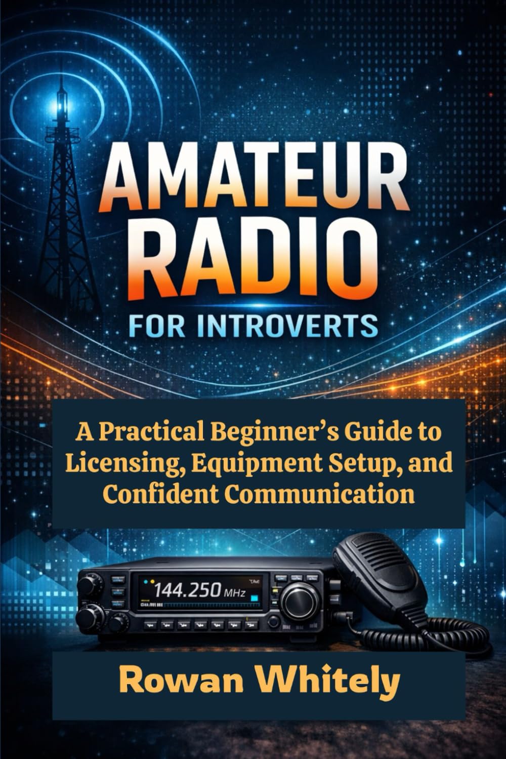 Amateur Radio for Introverts: A Practical Beginner’s Guide to Licensing, Equipment Setup, and Confident Communication
