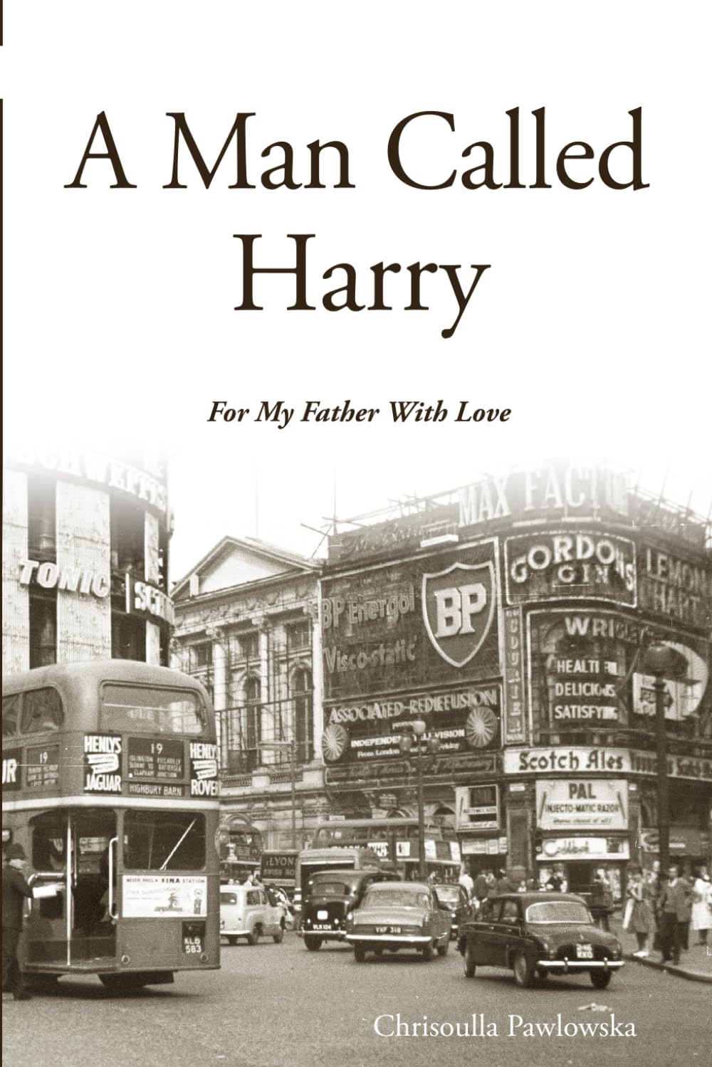 A Man Called Harry: For my father with love