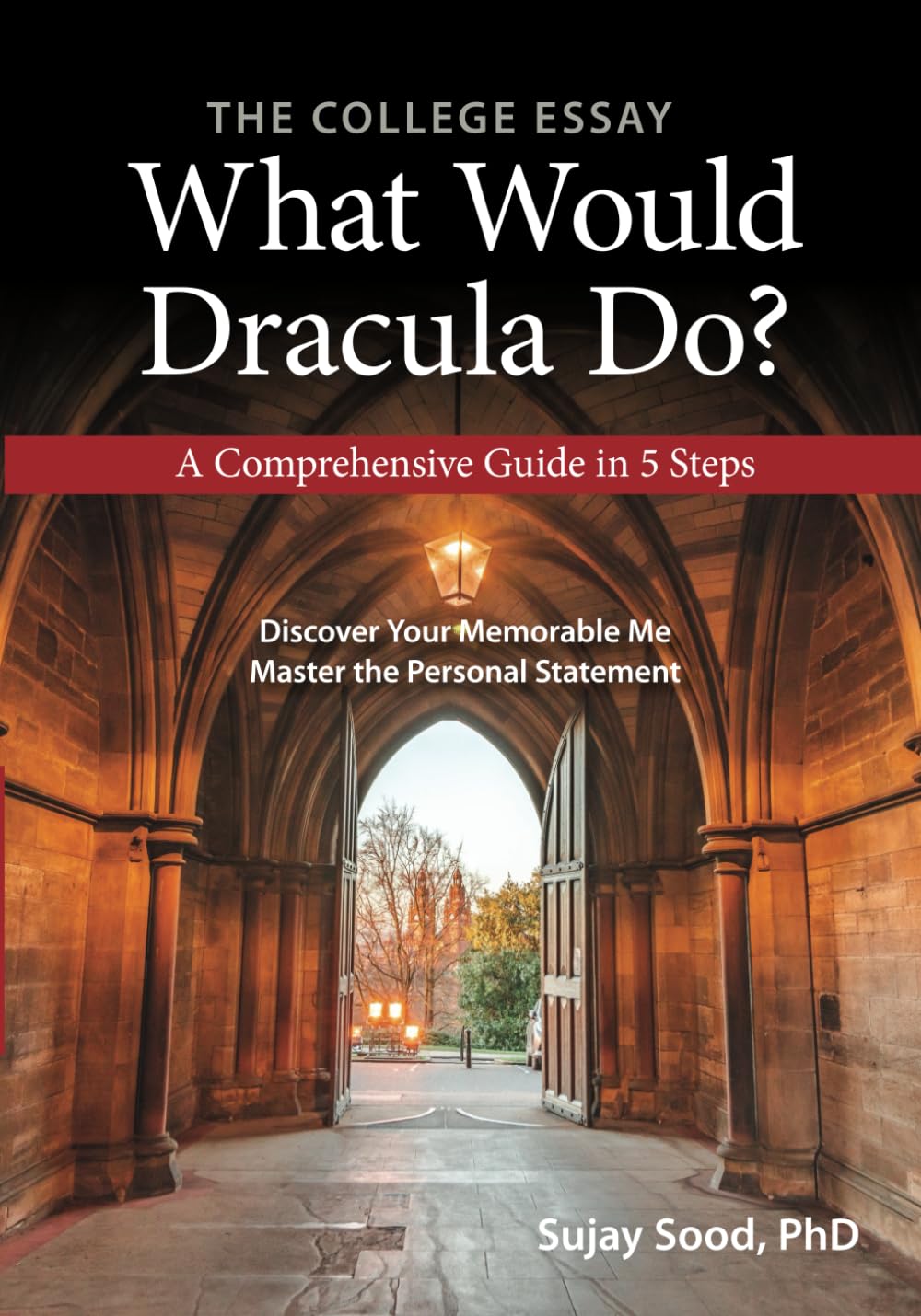 The College Essay: What Would Dracula Do?: Find Your Memorable Me & Master the Personal Statement (A Comprehensive Guide in 5 Steps)      Paperback – September 7, 2024