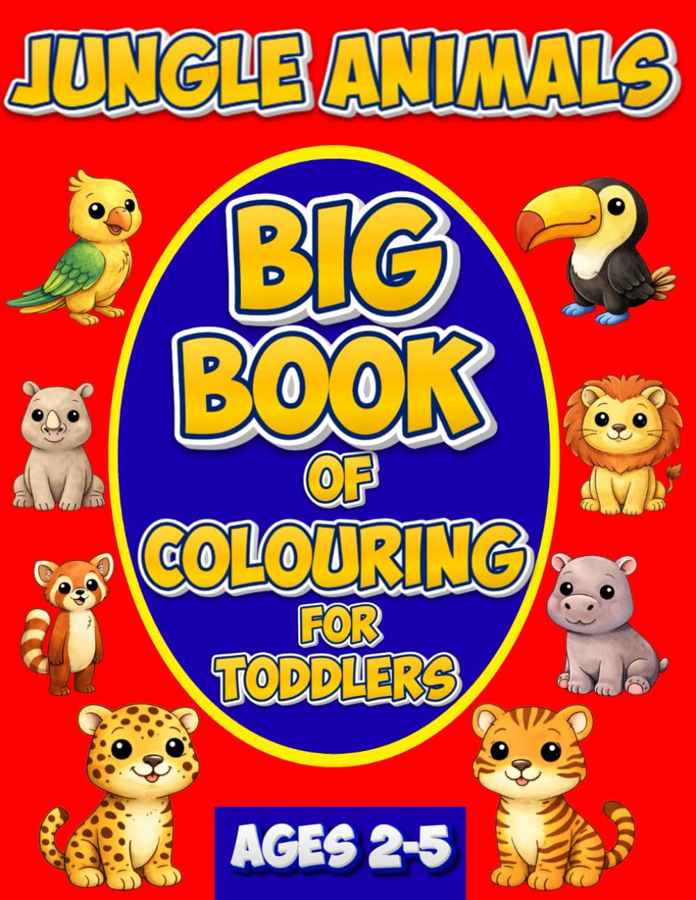 big book of colouring for toddlers: For Toddlers Ages 2–5 | Big & Simple Jungle-Themed Colouring Pages | Bold Lines & Large Shapes