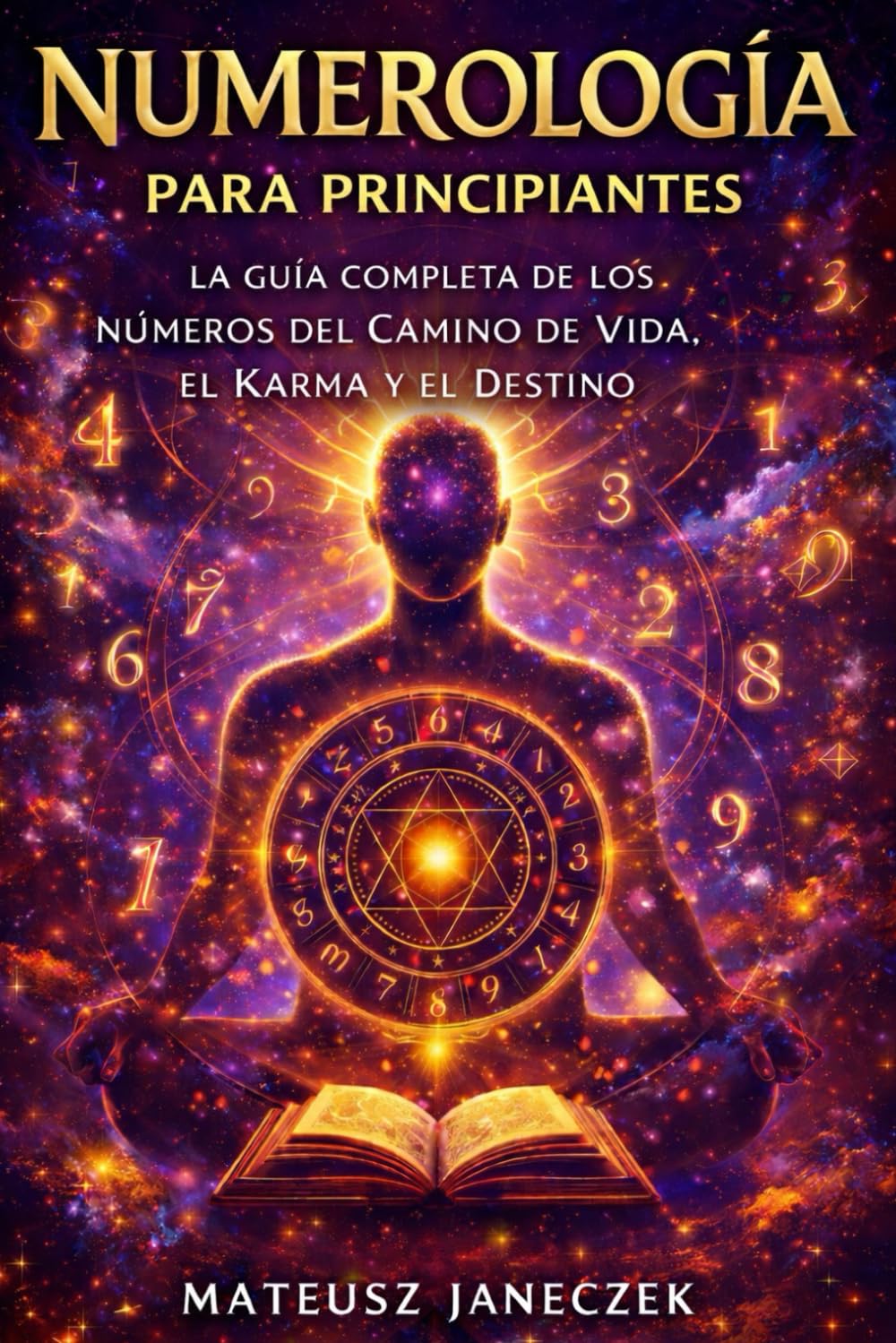 Numerología para Principiantes – La Guía Completa de los Números del Camino de Vida, el Karma y el Destino (Ruta de la comprensión simbólica: adivinación y sistemas de interpretación)