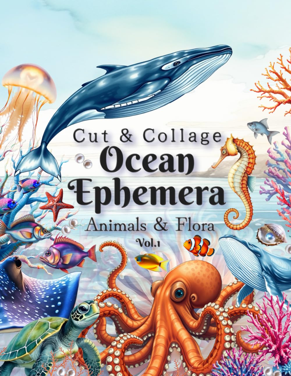 Ocean Ephemera Animals & Flora Cut & Collage Book Vol.1: For Collage, Mixed Media, Junk Journal, Scrapbook, Made Card, Decoupage (Ephemera clip art)