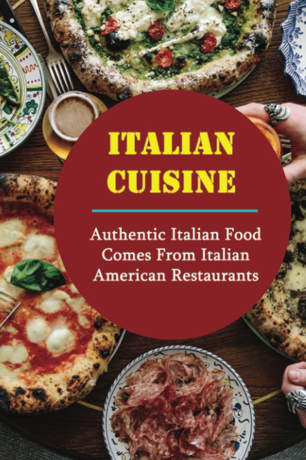 Italian Cuisine: Authentic Italian Food Comes From Italian American Restaurants