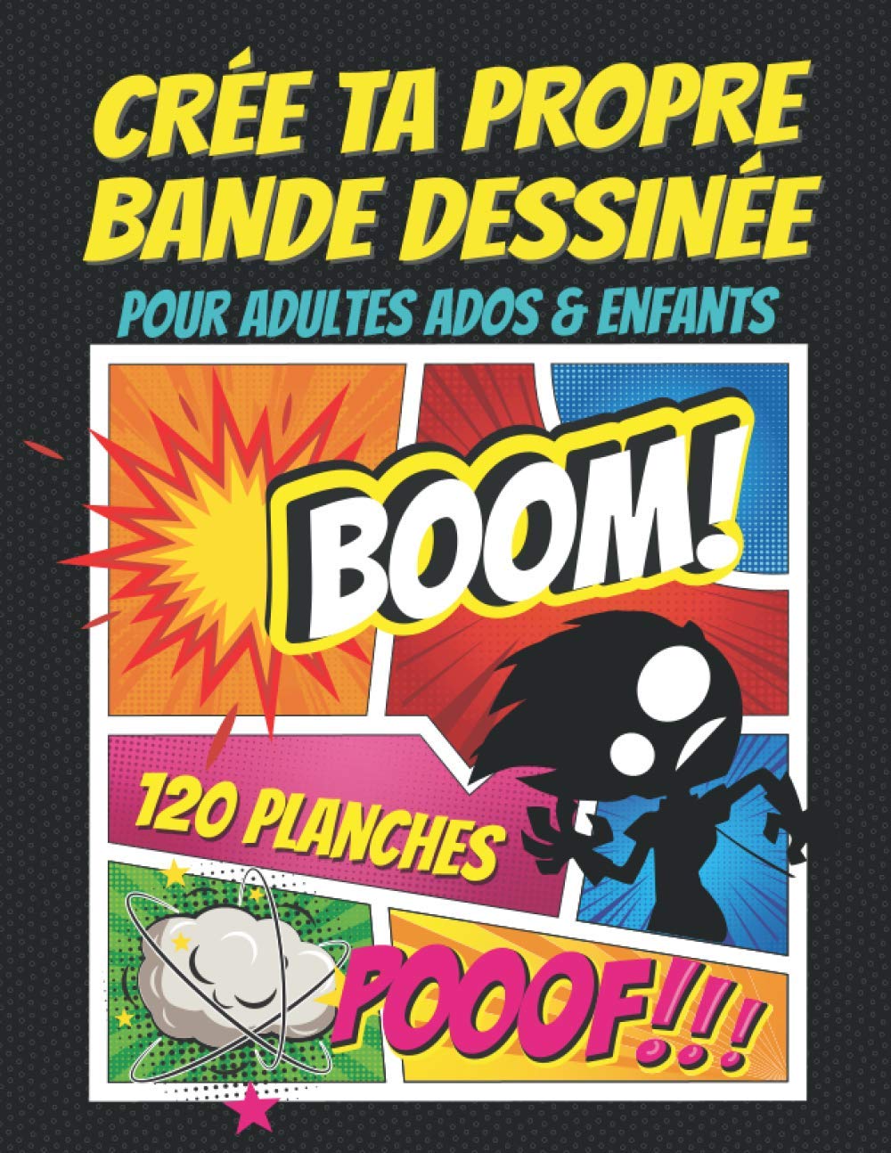CREE TA PROPRE BANDE DESSINEE: 120 planches de BD vierges pour adultes, ados & enfants: Crée Ton Manga et crée ta bd / Livre de manga à personnaliser Format A4