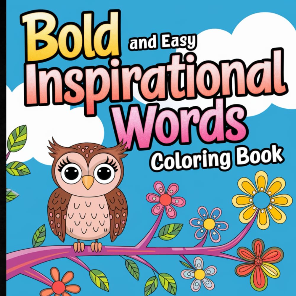 Bold and Easy Inspirational Words Coloring Book: Simple, Powerful Designs for Mindfulness, and Uplifting Messages for adults to color, relax, and enjoy.