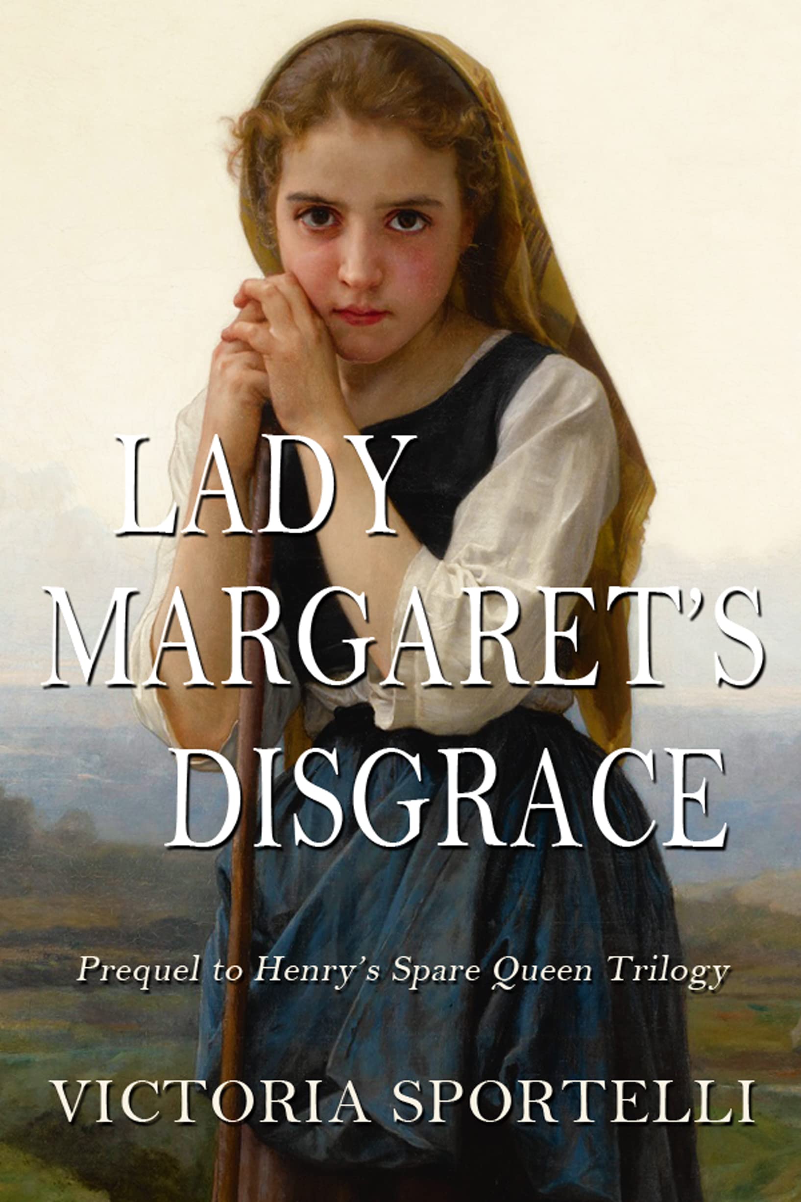 Lady Margaret's Disgrace: Prequel to Henry’s Spare Queen Trilogy
