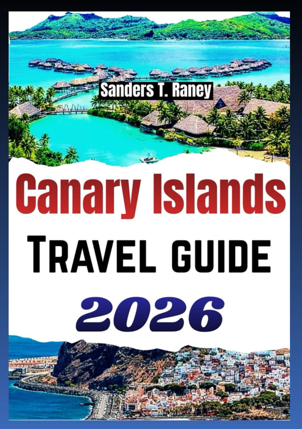 CANARY SLANDS TRAVEL GUIDE 2026: Itineraries for Tenerife, Gran Canaria, Lanzarote, more planning tips & daily routes