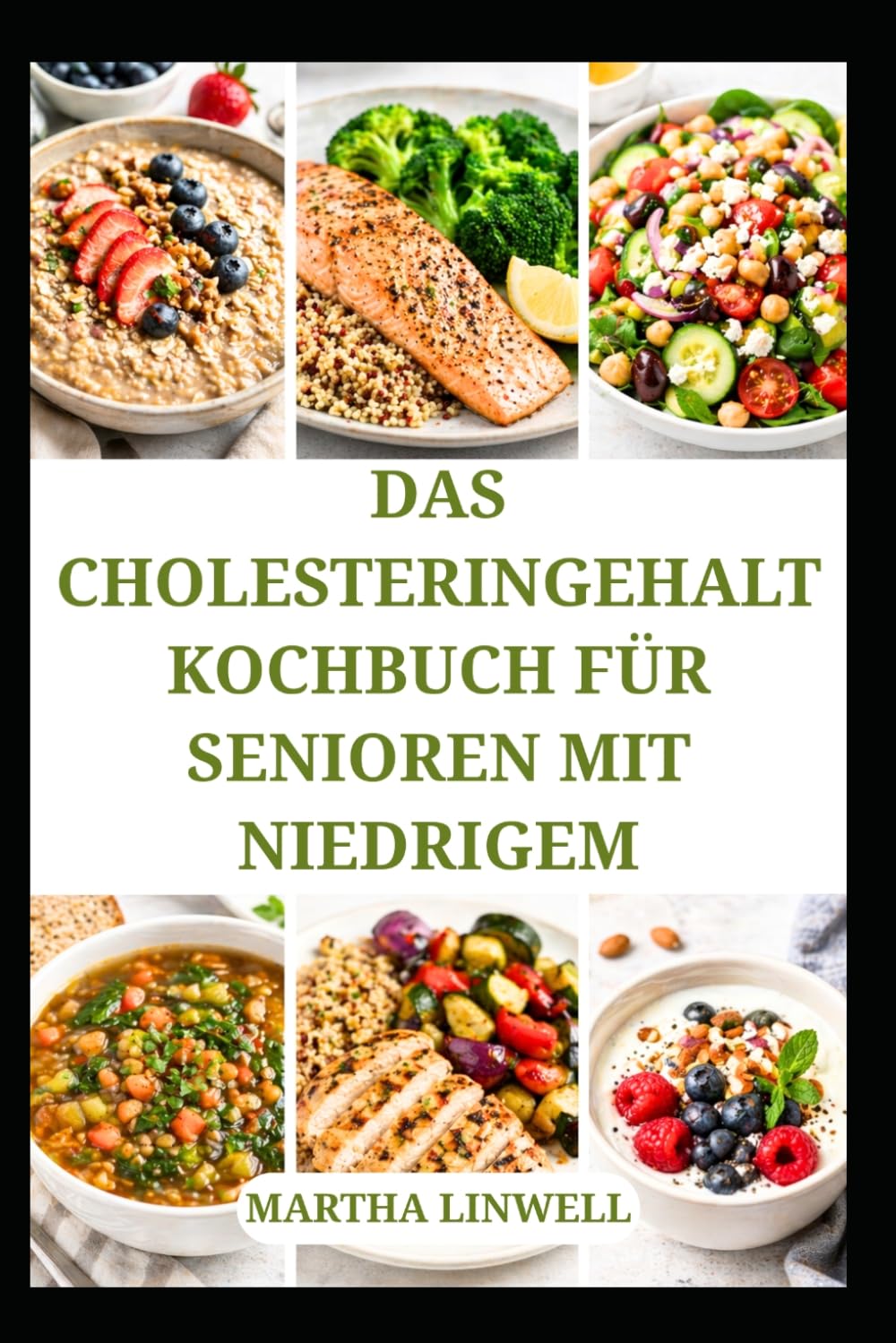 DAS CHOLESTERINGEHALT KOCHBUCH FÜR SENIOREN MIT NIEDRIGEM: Gesunde Mahlzeiten für ein gesundes Herz